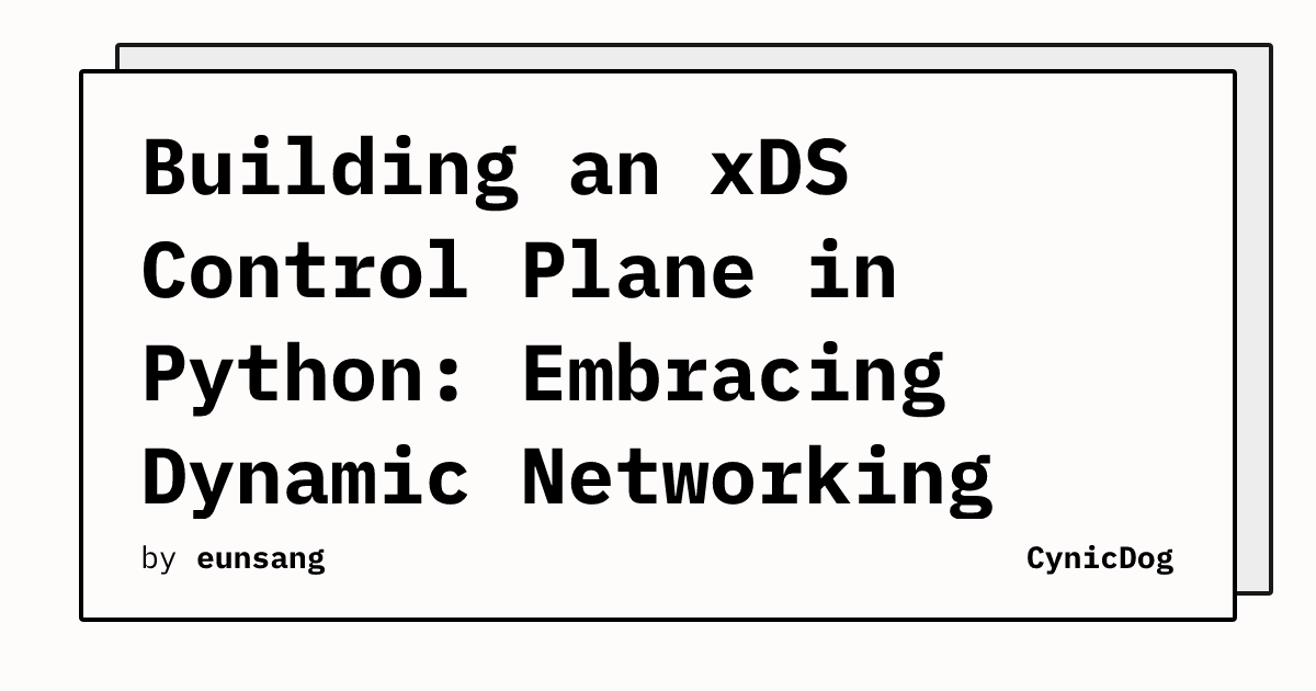 Building an xDS Control Plane in Python: Embracing Dynamic Networking ...